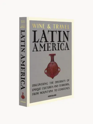 Assouline Книга Wine & Travel: Latin America — альбом о винных регионах Латинской Америки, твёрдый переплёт, 304 страницы