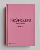 Yves Saint Laurent Catwalk. Полная коллекция подиумных образов (на английском языке) — фото 1